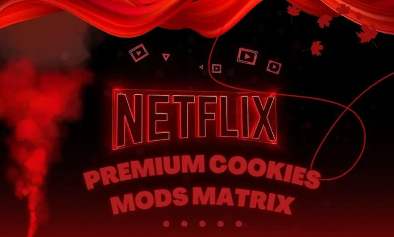 Netflix Premium Cookies Mods Matrix